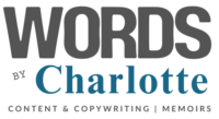 Words by Charlotte | Copywriting | Content Writing | Memoir Writing